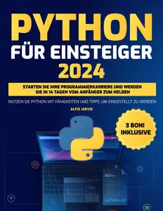 Python für Einsteiger: Starten Sie Ihre Programmierkarriere und werden Sie in 14 Tagen