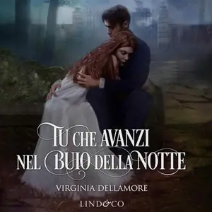 «Tu che avanzi nel buio della notte» by Virginia Dellamore