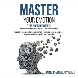 Master Your Emotion: This Book Includes: Emotional Intelligence, Empath, How To Talk To Anyone, Overthinking
