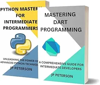 MASTERING DART AND PYTHON PROGRAMMING - 2 BOOKS IN 1