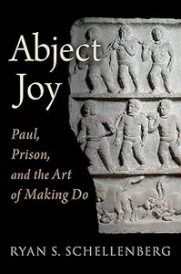 Abject Joy: Paul, Prison, and the Art of Making Do