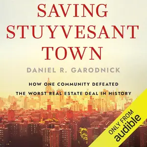 Saving Stuyvesant Town: How One Community Defeated the Worst Real Estate Deal in History