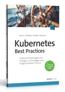 Kubernetes Best Practices: Praktische Anleitungen und Vorlagen zu Grundlagen und fortgeschrittenen Themen