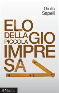 Elogio della piccola impresa - Giulio Sapelli