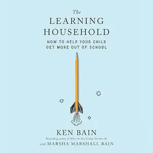 The Learning Household: How to Help Your Child Get More Out of School [Audiobook]