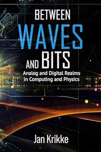 Between Waves and Bits: Analog and Digital Realms in Computing and Physics