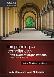 Tax Planning and Compliance for Tax-Exempt Organizations: Rules, Guides, Procedures, 7th Edition