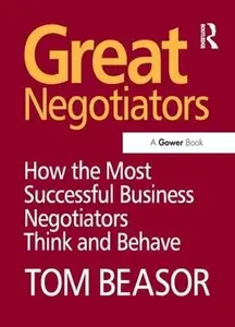 Great Negotiators: How the Most Successful Negotiators Think and Behave