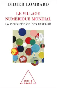 Le Village numérique mondial: La deuxième vie des réseaux