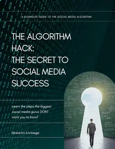The Algorithm Hack: The Secret to Social Media Success: A Complete Guide to the Social Media Algorithm