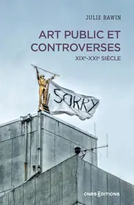 Julie Bawin, "Art public et controverses : XIXe-XXIe siècle"