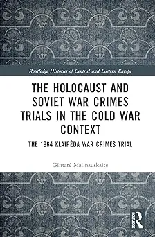 The Holocaust and Soviet War Crimes Trials in the Cold War Context