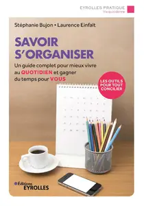 Savoir s'organiser. 2e édition - Stéphanie Bujon, Laurence Einfalt