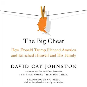 The Big Cheat: How Donald Trump Fleeced America and Enriched Himself and His Family [Audiobook] (repost)