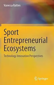 Sport Entrepreneurial Ecosystems: Technology Innovation Perspectives