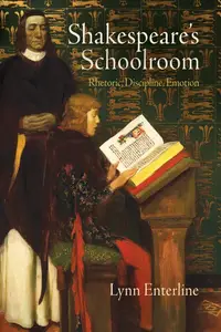 Shakespeare's Schoolroom: Rhetoric, Discipline, Emotion