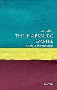 The Habsburg Empire: A Very Short Introduction