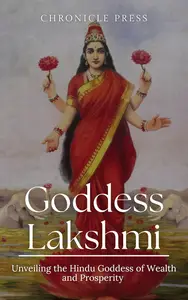 Goddess Lakshmi: Unveiling the Hindu Goddess of Wealth and Prosperity