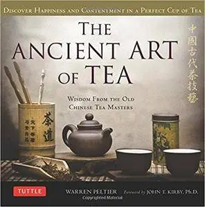 The Ancient Art of Tea: Discover the Secret of Happiness