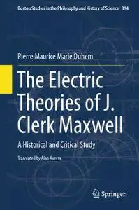 The Electric Theories of J. Clerk Maxwell: A Historical and Critical Study (Repost)