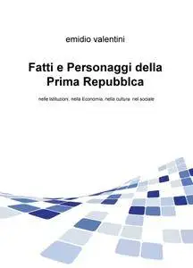 Fatti e Personaggi della Prima Repubblca