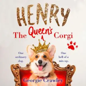 «Henry the Queen’s Corgi» by Georgie Crawley