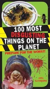 100 Most Disgusting Things on the Planet (repost)