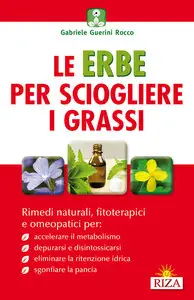 Gabriele Guerini Rocco – Le erbe per sciogliere i grassi