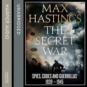 The Secret War: Spies, Codes and Guerrillas 1939 - 1945 [Audiobook]