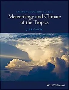 An Introduction to the Meteorology and Climate of the Tropics (Repost)