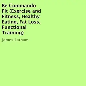 Be Commando Fit [Audiobook]