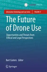 The Future of Drone Use: Opportunities and Threats From Ethical and Legal Perspectives