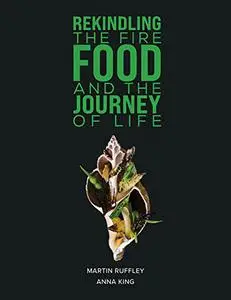 Rekindling the Fire: Food and The Journey of Life