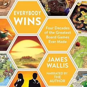 Everybody Wins: Four Decades of the Greatest Board Games Ever Made [Audiobook]