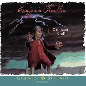 Benjamin Franklin: The Giants of Science Series, Book 7 [Audiobook]