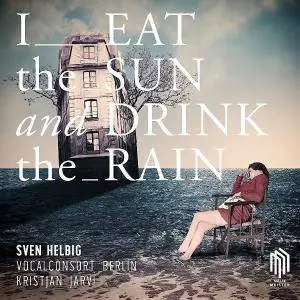 Sven Helbig - I Eat the Sun and Drink the Rain (2016)
