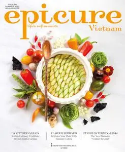 epicure Vietnam - Issue 6 - Summer 2022