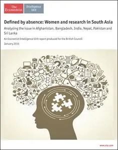 The Economist (Intelligence Unit) - Defined by absence: Women and research in South Asia (2015)