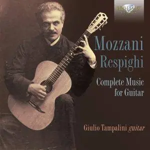 Giulio Tampalini - Mozzani - Respighi: Complete Music for Guitar (2017)