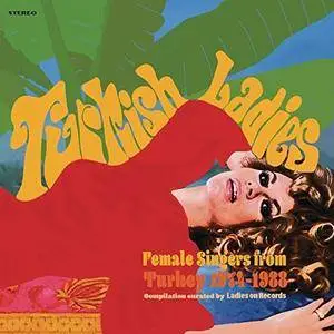 VA - Turkish Ladies. Female Singers from Turkey 1974 -1988 (2018)