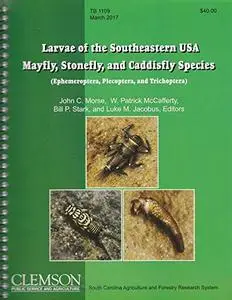 Larvae of the Southeastern USA Mayfly, Stonefly, and Caddisfly Species (Ephemeroptera, Plecoptera, and Trichoptera)