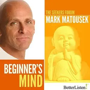 «Beginner's Mind» by Mark Matousek