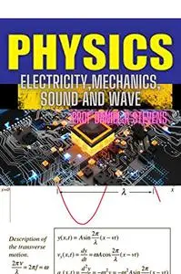 Current electricity, mechanics, sound and wave: Physics made simple