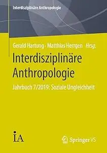 Interdisziplinäre Anthropologie: Jahrbuch 7/2019: Soziale Ungleichheit
