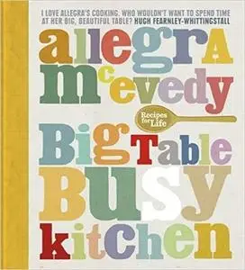 Big Table, Busy Kitchen: 200 Recipes for Life