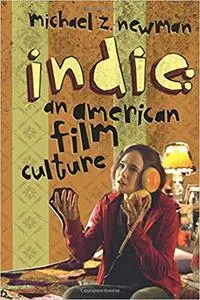 Indie: An American Film Culture (Repost)