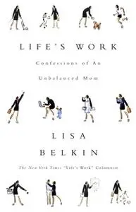 «Life's Work» by Lisa Belkin