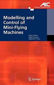 Modelling and Control of Mini-Flying Machines