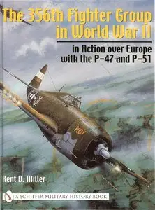 The 356th Fighter Group in World War II: In Action Over Europe with the P-47 and P-51