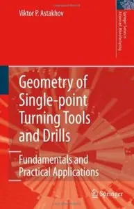 Geometry of Single-point Turning Tools and Drills: Fundamentals and Practical Applications (repost)